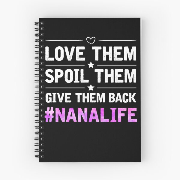 Item preview, Love Them, Spoil Them, Give Them Back Nana Life designed and sold by topdesignarts.