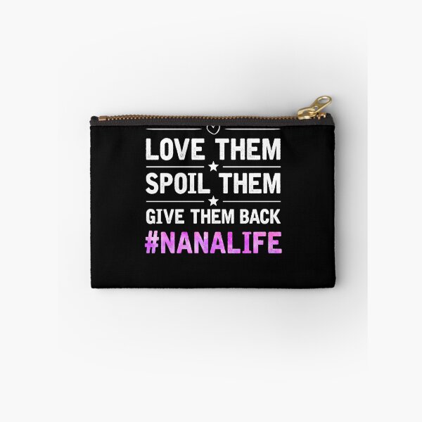 Item preview, Love Them, Spoil Them, Give Them Back Nana Life designed and sold by topdesignarts.