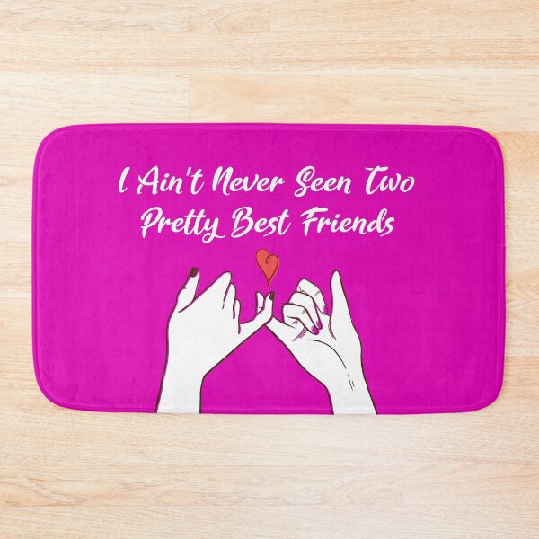 Item preview, I Ain't Never Seen Two Pretty Best Friends designed and sold by MJLdesigns.