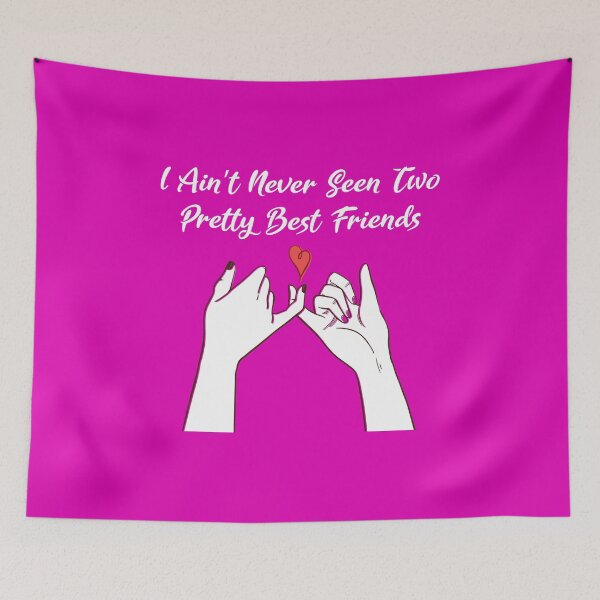 Item preview, I Ain't Never Seen Two Pretty Best Friends designed and sold by MJLdesigns.