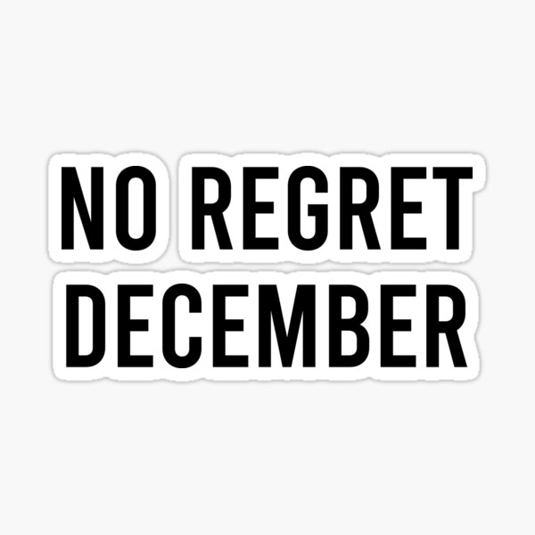 Item preview, No Regret December designed and sold by Piztees.