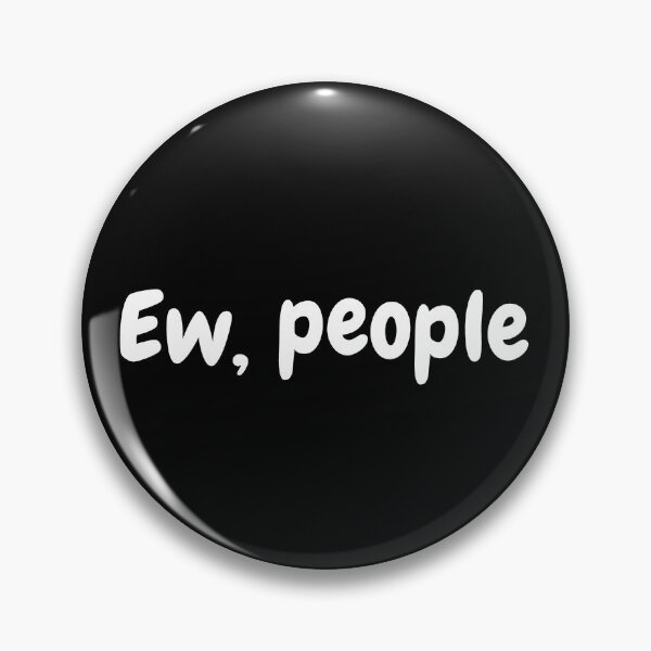 Item preview, Ew People (Dark) designed and sold by mydoodlesateme.