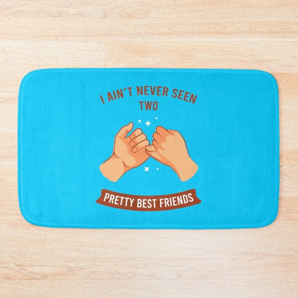 Item preview, I Ain't Never Seen Two Pretty Best Friends designed and sold by MJLdesigns.