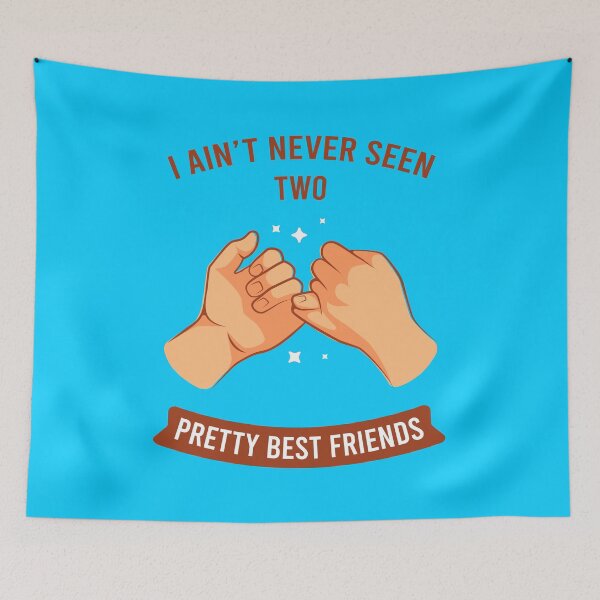 Item preview, I Ain't Never Seen Two Pretty Best Friends designed and sold by MJLdesigns.
