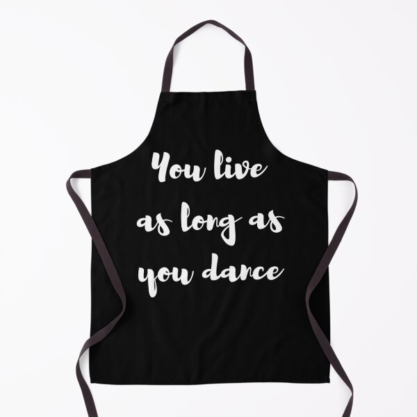Item preview, You live as long as you dance designed and sold by Stylekingdom.