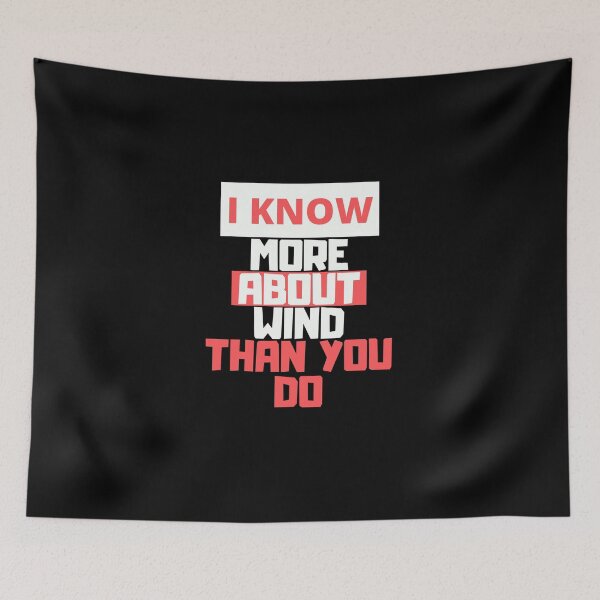 Item preview, I know more about wind than you do designed and sold by Diamaber.