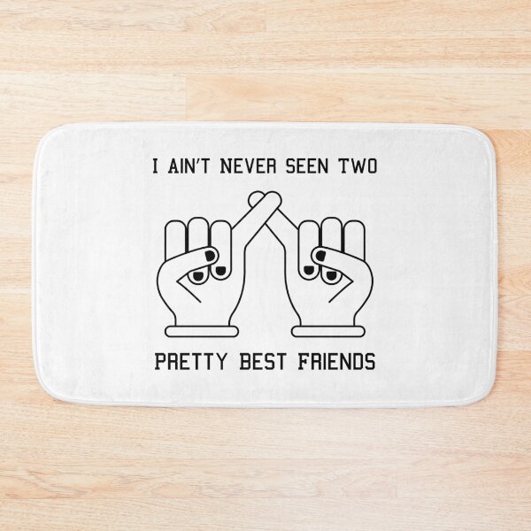 Item preview, I Ain't Never Seen Two Pretty Best Friends designed and sold by MJLdesigns.