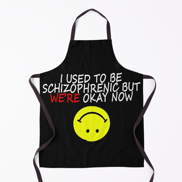 Item preview, I used to be schizophrenic but we're okay now designed and sold by Crystalsgraphix.