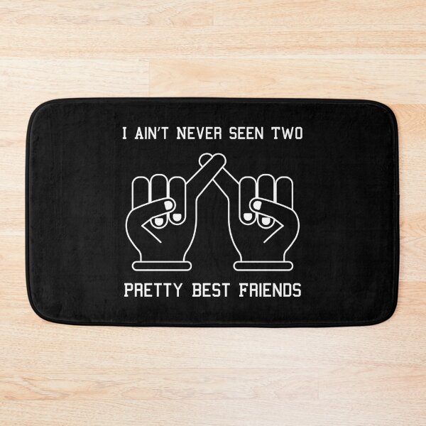 Item preview, I Ain't Never Seen Two Pretty Best Friends designed and sold by MJLdesigns.