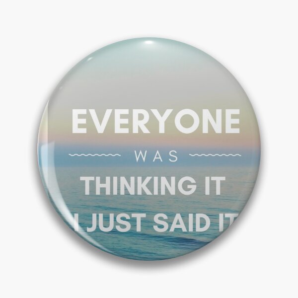 Item preview, Everyone Was Thinking It I Just Said It designed and sold by mycutepet.