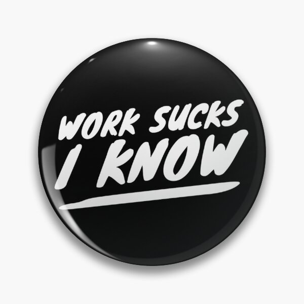 Item preview, Work Sucks, I Know, Black designed and sold by SquidAndBear.