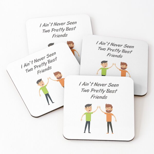 Item preview, I Ain't Never Seen Two Pretty Best Friends designed and sold by MJLdesigns.