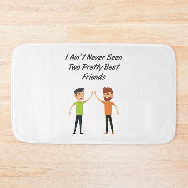 Item preview, I Ain't Never Seen Two Pretty Best Friends designed and sold by MJLdesigns.