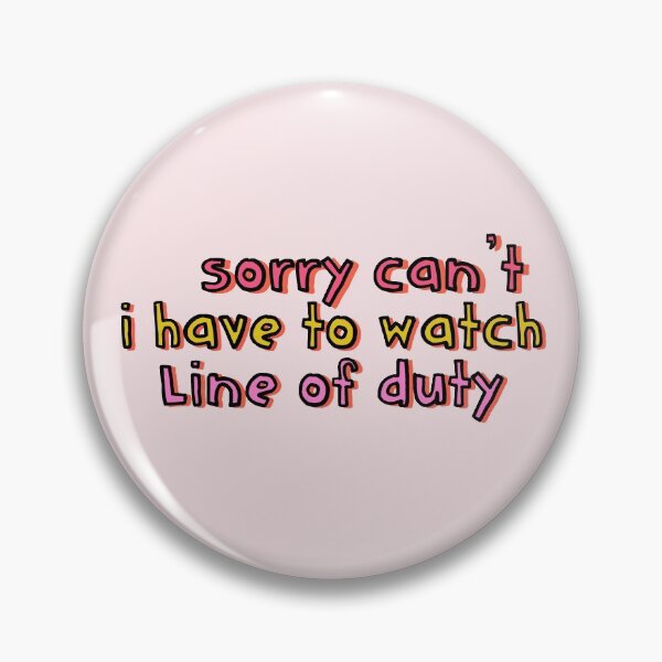 Item preview, Sorry Can't I Have to Watch Line of Duty designed and sold by holbytv.
