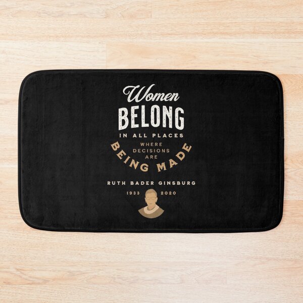 Item preview, Women Belong In All Places Where Decisions Are Being Made - RBG designed and sold by VicEllisArt.