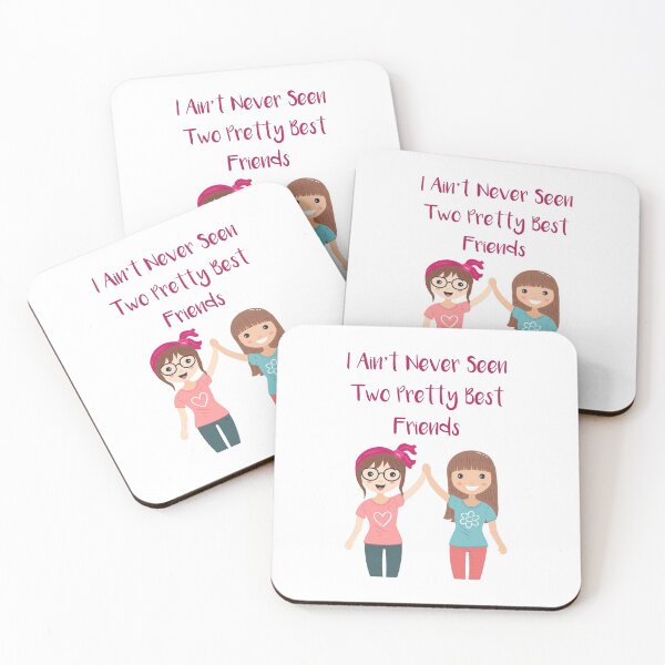 Item preview, I Ain't Never Seen Two Pretty Best Friends designed and sold by MJLdesigns.