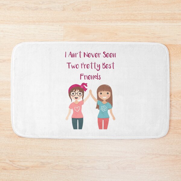 Item preview, I Ain't Never Seen Two Pretty Best Friends designed and sold by MJLdesigns.