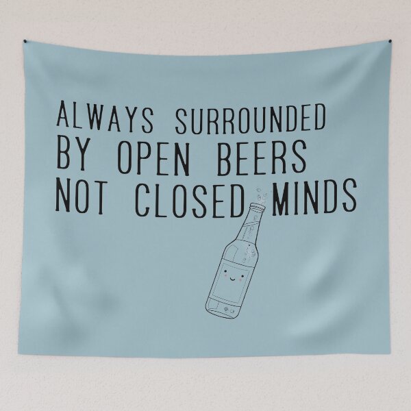Item preview, Always surrounded by open beers not closed minds designed and sold by Blacklinesw9.