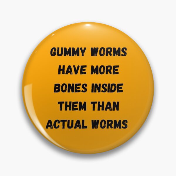 Item preview, Gummy Worms Have More Bones Inside Them Than Actual Worms designed and sold by mind-illusions.