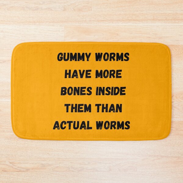 Item preview, Gummy Worms Have More Bones Inside Them Than Actual Worms designed and sold by mind-illusions.