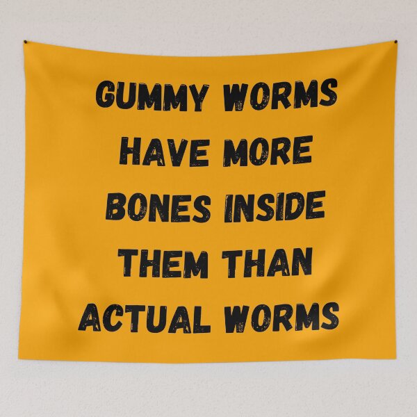 Item preview, Gummy Worms Have More Bones Inside Them Than Actual Worms designed and sold by mind-illusions.