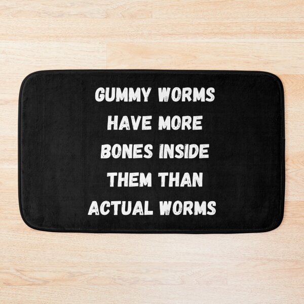 Item preview, Gummy Worms Have More Bones Inside Them Than Actual Worms designed and sold by mind-illusions.