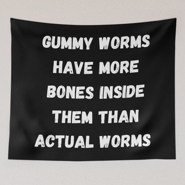 Item preview, Gummy Worms Have More Bones Inside Them Than Actual Worms designed and sold by mind-illusions.