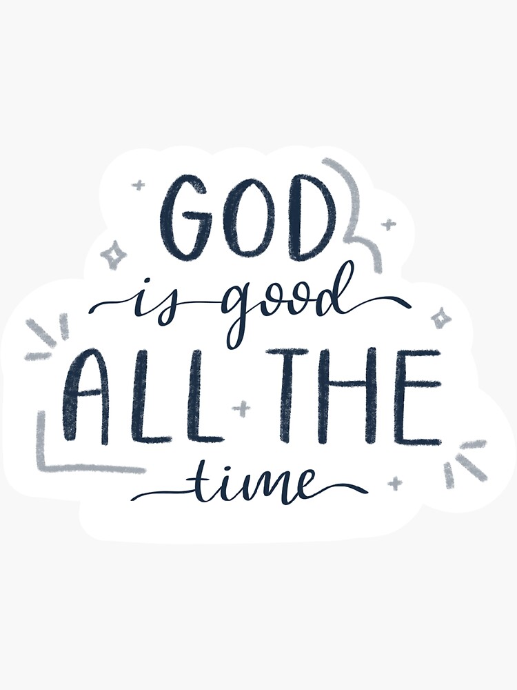 "God is Good All the Time sticker" Sticker for Sale by kayleemdesigns