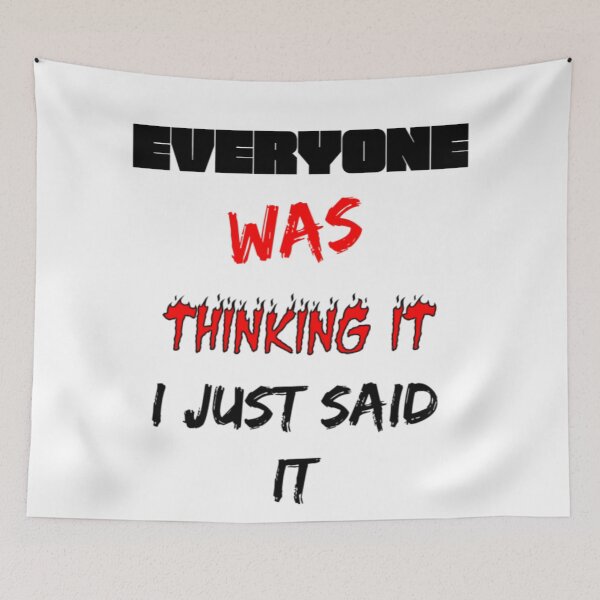 Item preview, Everyone Was Thinking It I Just Said It designed and sold by mycutepet.