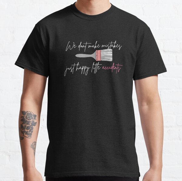 Happy Accidents T-Shirts for Sale | Redbubble