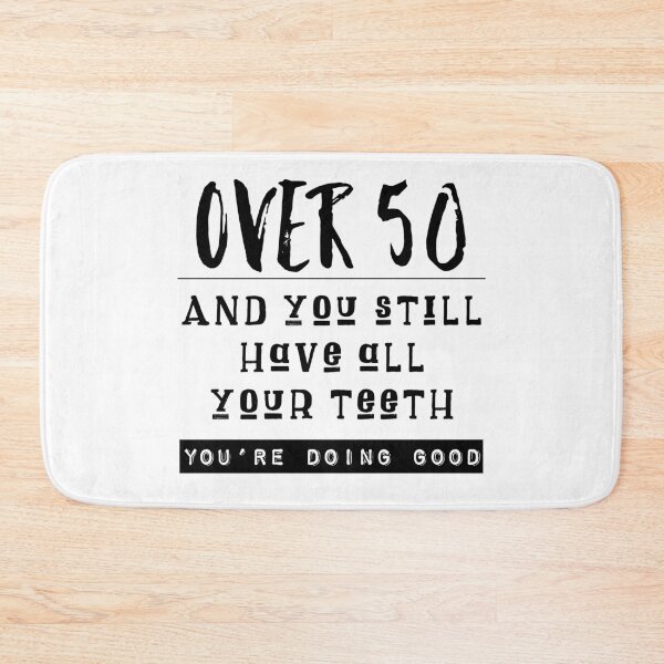 Item preview, Over 50 - And Still Have All Your Teeth Funny Quote designed and sold by AMSonArt.