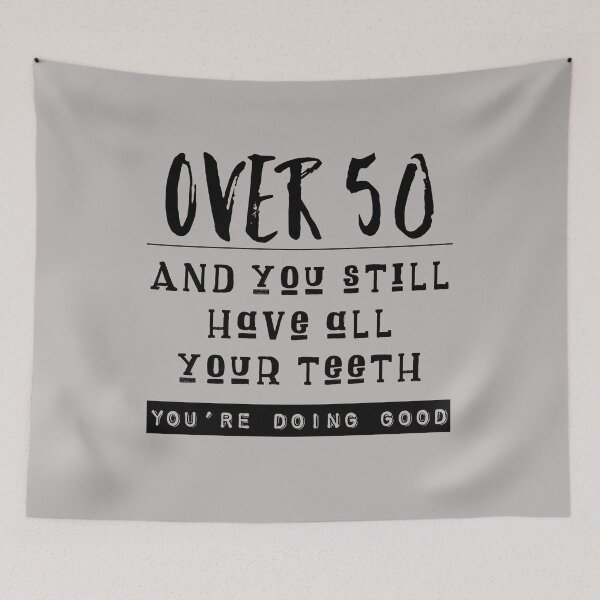 Item preview, Over 50 - And Still Have All Your Teeth Funny Quote designed and sold by AMSonArt.