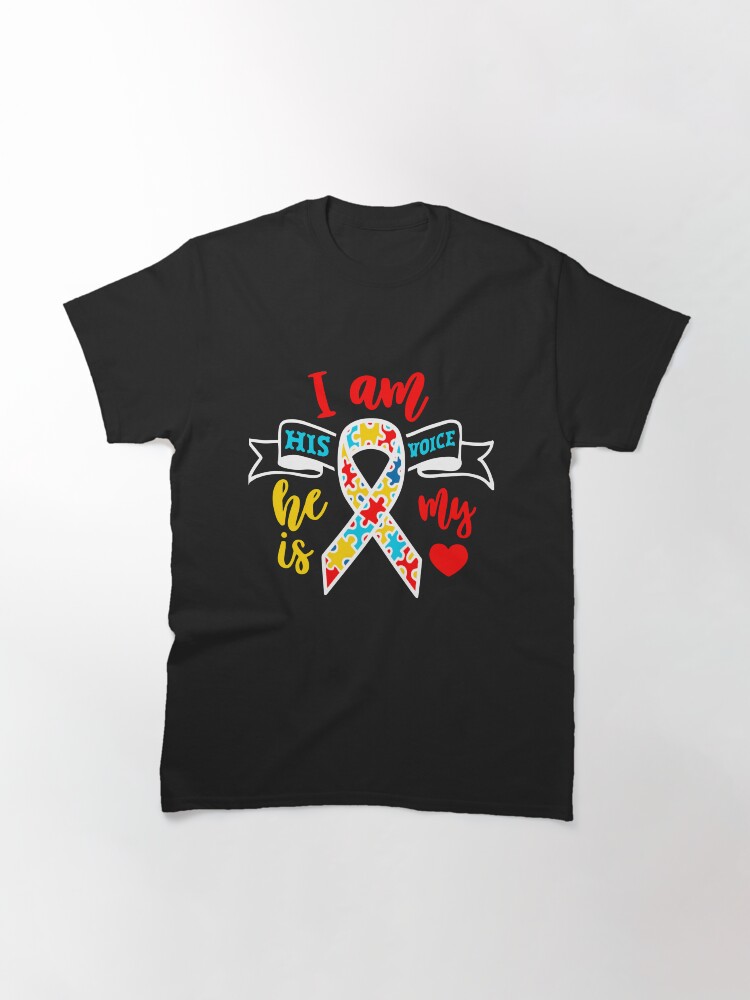 Alternate view of Autism I Am His Voice He Is My Love Classic T-Shirt