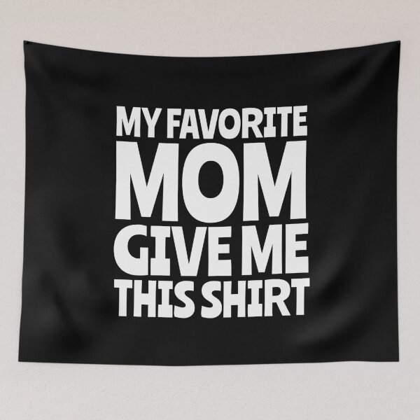 Item preview, My Favorite Mom Gave Me This Shirt designed and sold by GoodVibeDesign.