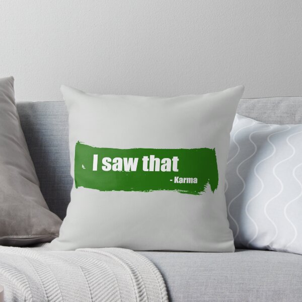 Item preview, I saw that - funny karma quote designed and sold by InkLove.