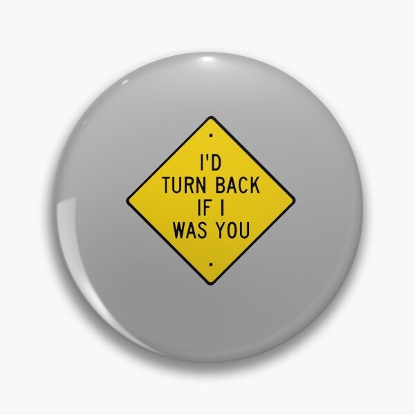 Item preview, Id Turn Back If I Was You - Funny Sign Gift designed and sold by Richard529.