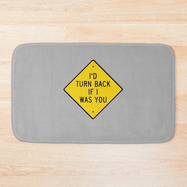 Item preview, Id Turn Back If I Was You - Funny Sign Gift designed and sold by Richard529.