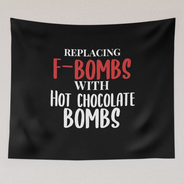 Item preview, Replacing F Bombs With Hot Chocolate Bombs designed and sold by RainbowPandas.