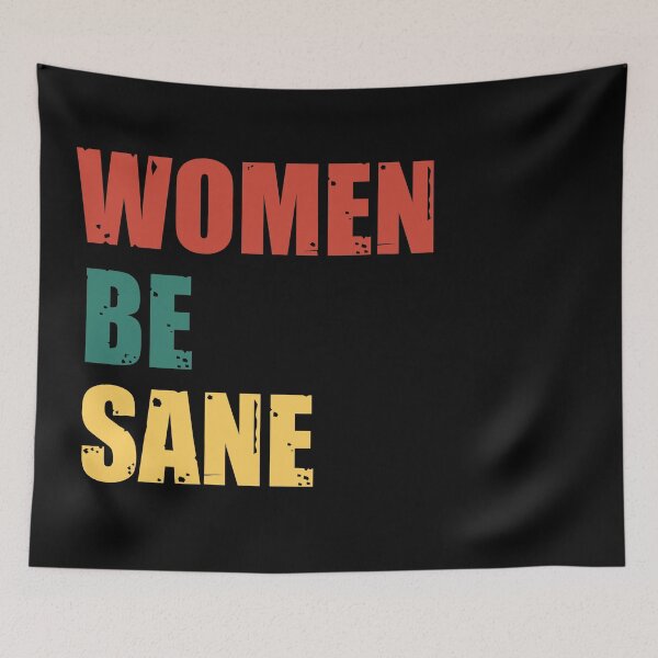 Item preview, WOMEN BE SANE designed and sold by stuff-n-stuff.