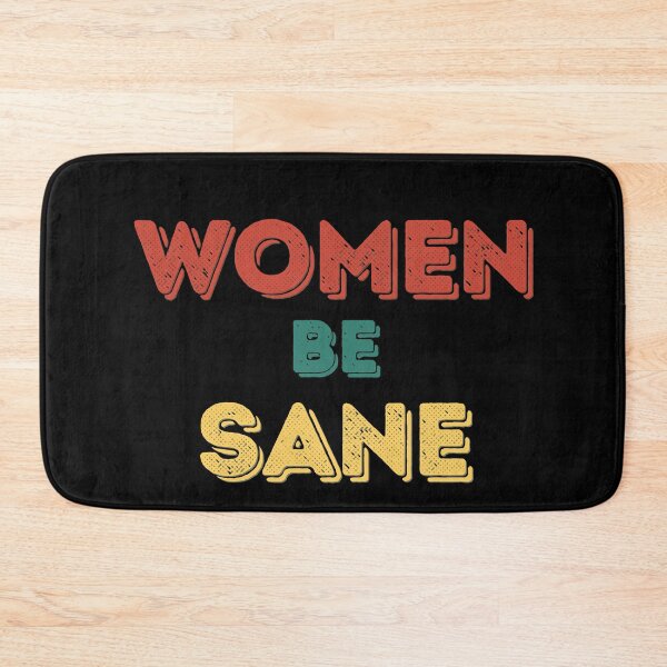 Item preview, WOMEN BE SANE designed and sold by stuff-n-stuff.