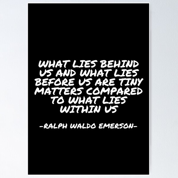 Item preview, Ralph Waldo Emerson - What lies behind us and what lies before us are tiny matters compared to what lies within us designed and sold by appleofyoureye.