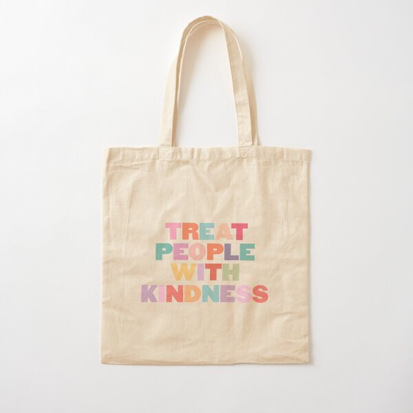 Behandle Menschen mit Freundlichkeit Baumwolltasche