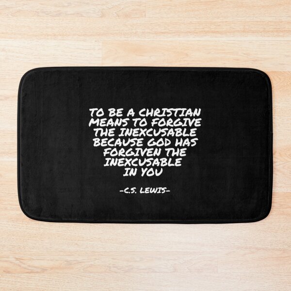 Item preview, C.S. Lewis - To be a Christian means to forgive the inexcusable because God has forgiven the inexcusable in you  designed and sold by appleofyoureye.