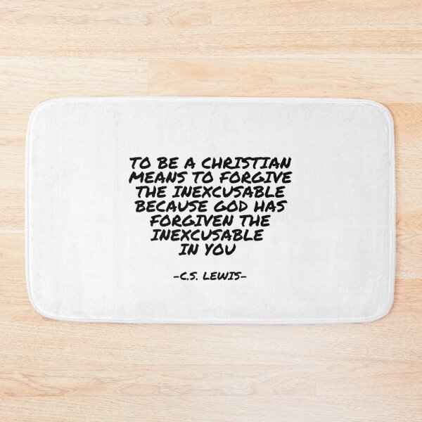 Item preview, C.S. Lewis - To be a Christian means to forgive the inexcusable because God has forgiven the inexcusable in you  designed and sold by appleofyoureye.