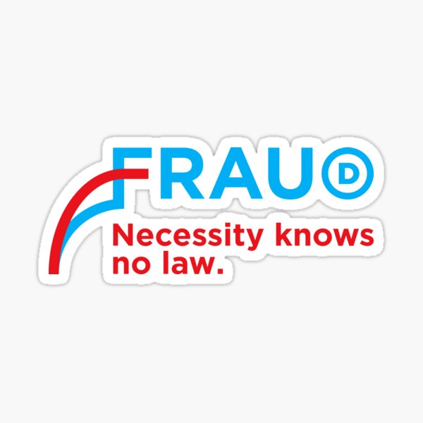 Fraud - Necessity knows no law Sticker
