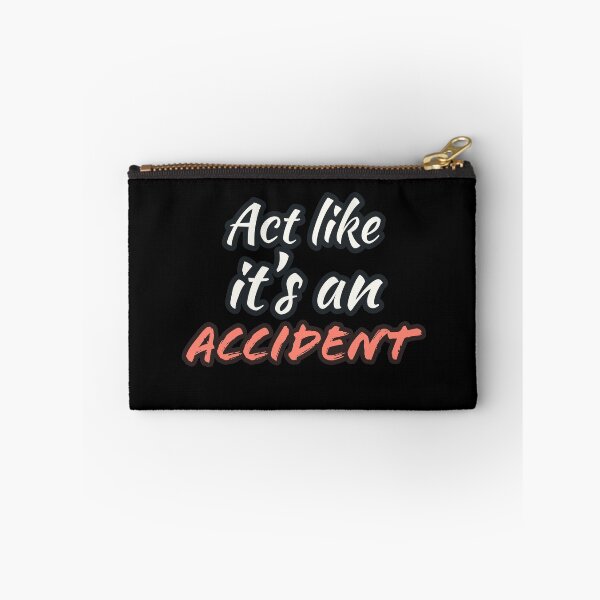 Item preview, Act like it's an Accident designed and sold by wildjellybeans.