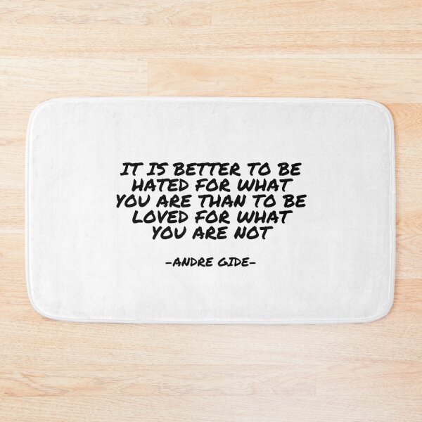 Item preview, Andre Gide - It is better to be hated for what you are than to be loved for what you are not designed and sold by appleofyoureye.