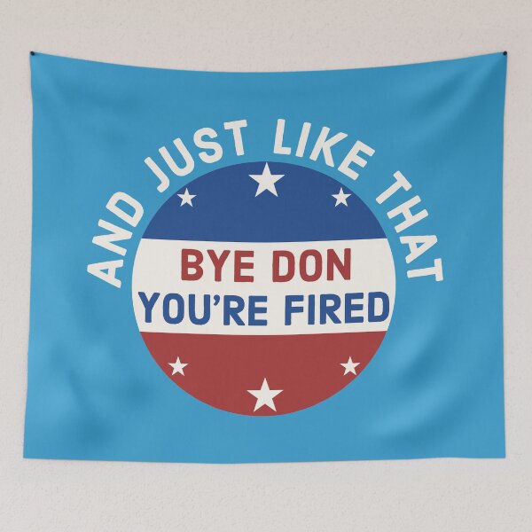 Item preview, Bye Don You're Fired Just Like That  designed and sold by StudioTina.