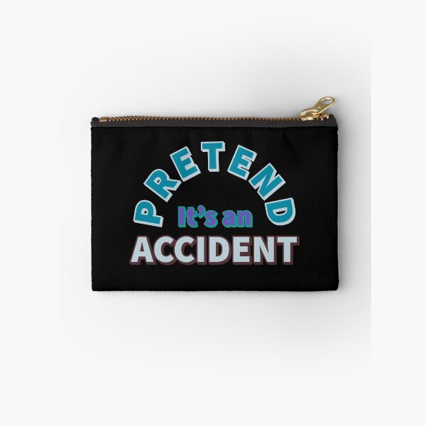 Item preview, Pretend it's an Accident designed and sold by wildjellybeans.