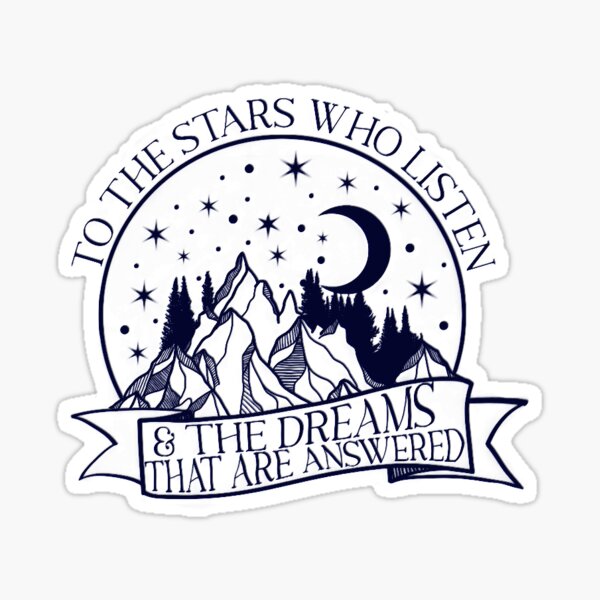 To The Stars Who Listen And The Dreams That Are Answered Rhysand Quote Sticker By Crescntdesigns Redbubble